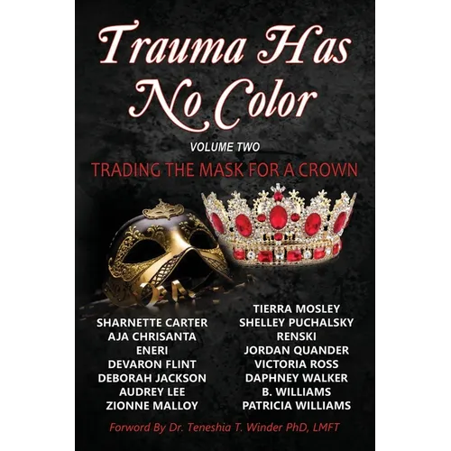 Trauma Has No Color: Trading the Mask for a Crown