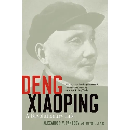 Deng Xiaoping: A Revolutionary Life