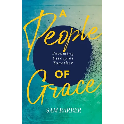 A People of Grace: Becoming Disciples Together