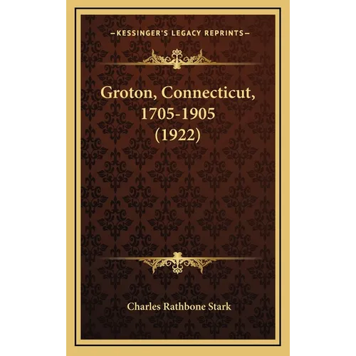Groton, Connecticut, 1705-1905 (1922)