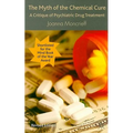 The Myth of the Chemical Cure: A Critique of Psychiatric Drug Treatment