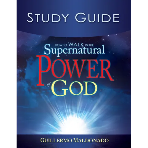 How to Walk in the Supernatural Power of God Study Guide (Study Guide)