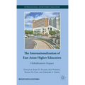 The Internationalization of East Asian Higher Education: Globalization's Impact