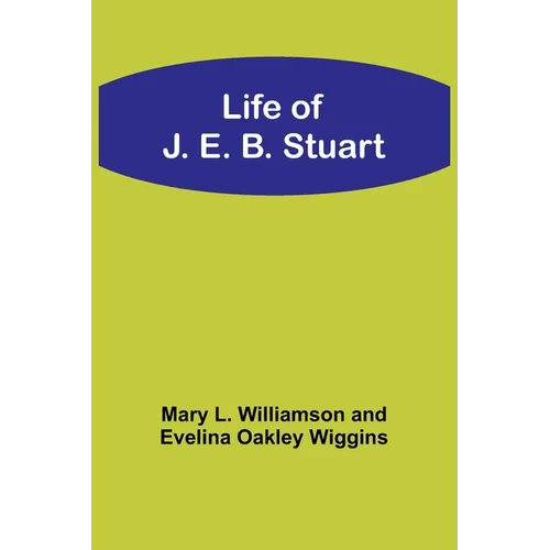 Life of J. E. B. Stuart