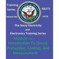 The Navy Electricity and Electronics Training Series: Module 03 Introduction To Circuit Protection, Control, And Measurement