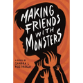 Making Friends With Monsters