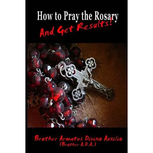 How to Pray the Rosary and Get Results
