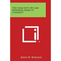 The Sanctity of Law Wherein Does It Consist?