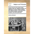 A Short Account of the People Called Quakers; Their Rise, Religious Principles and Settlement in America. Mostly Collected from Different Authors, for