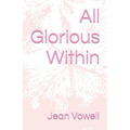 All Glorious Within