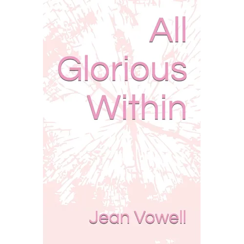 All Glorious Within