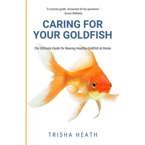 Caring for your Goldfish: The Ultimate Guide for Rearing Healthy Goldfish at Home
