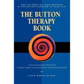 Button Therapy: The Button Therapy Book: How to Work on Your Buttons and the Button-Pushers in Your Life -- A Practical Psychological
