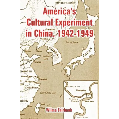 America's Cultural Experiment in China, 1942-1949