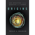 Origins: God, Evolution, and the Question of the Cosmos