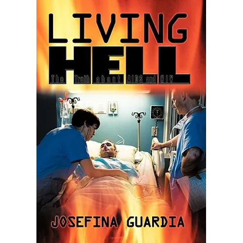 Living Hell: The Truth about AIDS and HIV