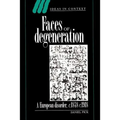 Faces of Degeneration: A European Disorder, 1848-1918