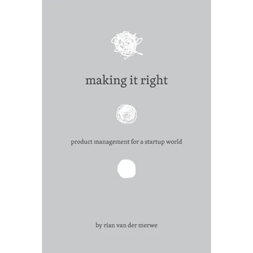 Making It Right: Product Management For A Startup World