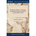 The Seaman's Practice; Containing a Fundamental Problem in Navigation, Experimentally Verified: ... By Richard Norwood