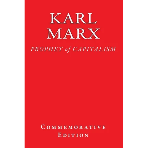 Karl Marx: PROPHET of CAPITALISM