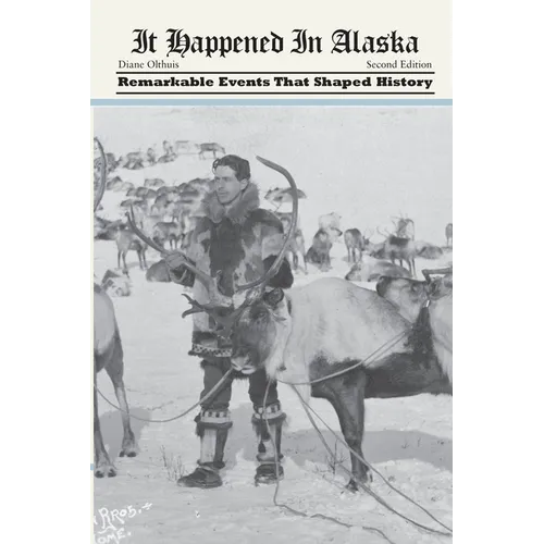 It Happened in Alaska: Remarkable Events that Shaped History