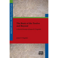 The Book of the Twelve and Beyond: Collected Essays of James D. Nogalski
