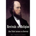 Revivals of Religion Also titled Lectures on Revival