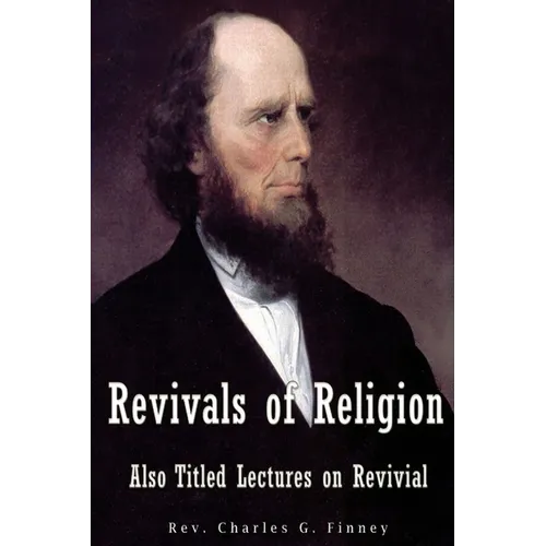 Revivals of Religion Also titled Lectures on Revival
