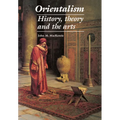 Orientalism: History, Theory and the Arts