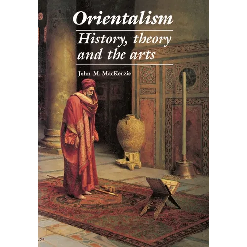 Orientalism: History, Theory and the Arts
