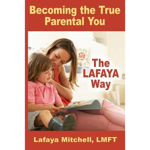 The Lafaya Way: Becoming the True Parental You