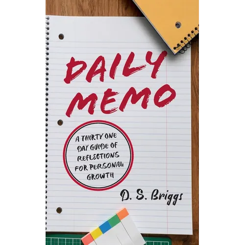 Daily Memo: A Thirty One Day Guide of Reflections for Personal Growth