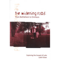 The Widening Road: From Bethlehem to Emmaus: Exploring the Gospel of Luke