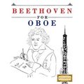 Beethoven for Oboe: 10 Easy Themes for Oboe Beginner Book
