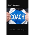 Don't Manage...Coach!