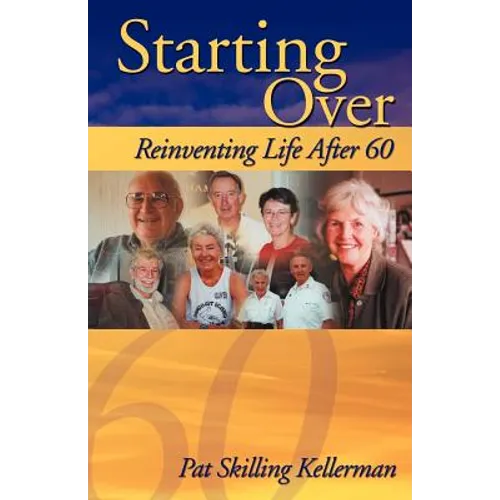 Starting Over: Reinventing Life After 60