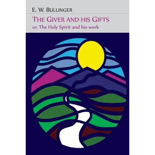 The Giver and His Gifts; Or, The Holy Spirit and His Work