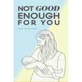Not Good Enough For You