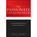 The Passionate Entrepreneur: Essential Building Blocks for Entrepreneurial Success