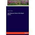 John Robinson, Pastor of the Pilgrim Fathers