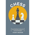 Chess: The Complete Beginner's Guide to Playing Chess: Chess Openings, Endgame and Important Strategies