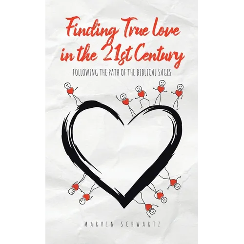 Finding True Love in the 21st Century: Following the Path of the Biblical Sages