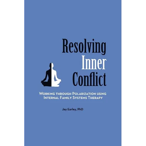 Resolving Inner Conflict: Working Through Polarization Using Internal Family Systems Therapy