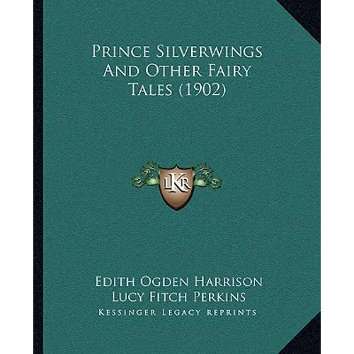 Prince Silverwings And Other Fairy Tales (1902)
