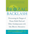 Prozac Backlash: Overcoming the Dangers of Prozac, Zoloft, Paxil, and Other Antidepressants with Safe, Effective Alternatives