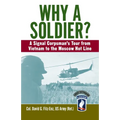 Why a Soldier?: A Signal Corpsman's Tour from Vietnam to the Moscow Hot Line