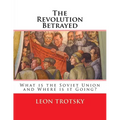 The Revolution Betrayed: What is the Soviet Union and Where is it Going?
