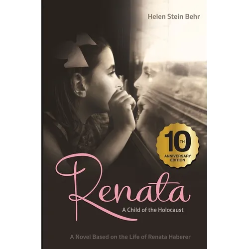 Renata, A Child of the Holocaust: A Novel Based on the Life of Renata Haberer