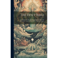 The Holy Bible: Containing The Old And New Testaments, With The Apocrypha: Translated Out Of The Original Tongues