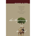 The Beginning and the End: Rereading Genesis's Stories and Revelation's Visions